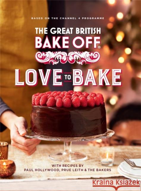 The Great British Bake Off: Love to Bake The Bake Off Team 9780751574685