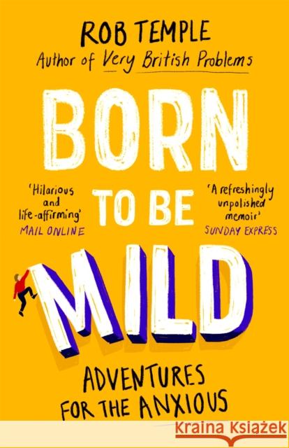 Born to be Mild: Adventures for the Anxious Rob Temple 9780751574739