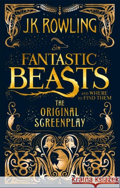 Fantastic Beasts and Where to Find Them: The Original Screenplay Rowling, J. K. 9780751574951 Little, Brown Book Group