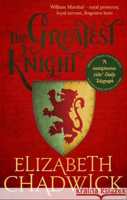 The Greatest Knight: A gripping novel about William Marshal - one of England's forgotten heroes Elizabeth Chadwick 9780751575651 Little, Brown Book Group