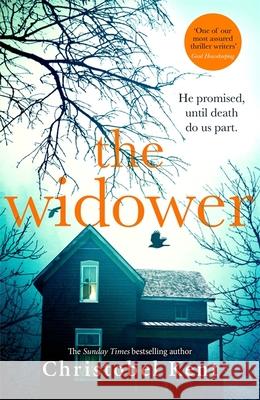 The Widower: He promised, until death do us part Christobel Kent 9780751576597 Little, Brown Book Group
