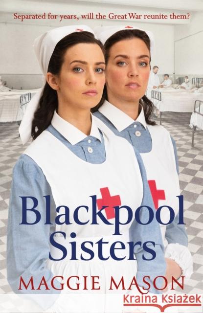 Blackpool Sisters: A heart-warming and heartbreaking wartime family saga, from the much-loved author Maggie Mason 9780751577167 Little, Brown Book Group