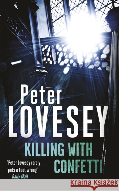 Killing with Confetti: Detective Peter Diamond Book 18 Peter Lovesey 9780751577488 Little, Brown Book Group