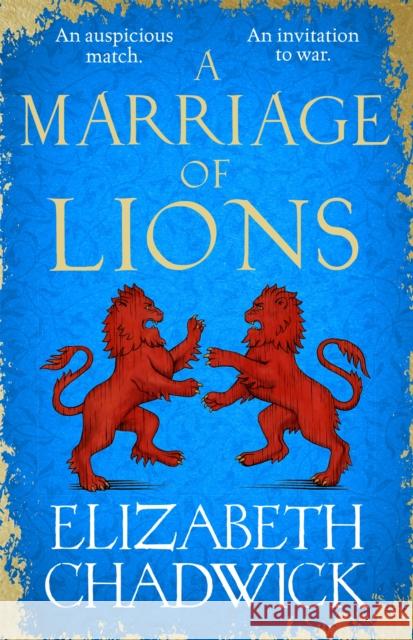 A Marriage of Lions: An auspicious match. An invitation to war. Elizabeth Chadwick 9780751577587