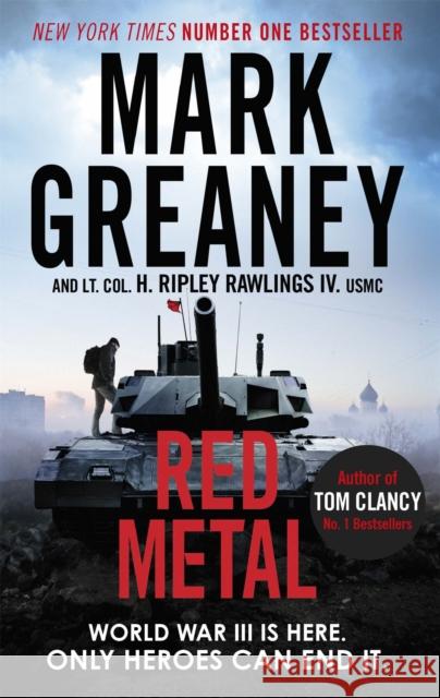 Red Metal: The unmissable war thriller from the author of The Gray Man Lieutenant Colonel Hunter Ripley Rawlings IV. USMC 9780751578379
