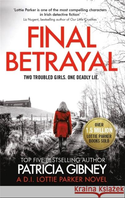Final Betrayal: An absolutely gripping crime thriller Patricia Gibney 9780751578713 Little, Brown Book Group