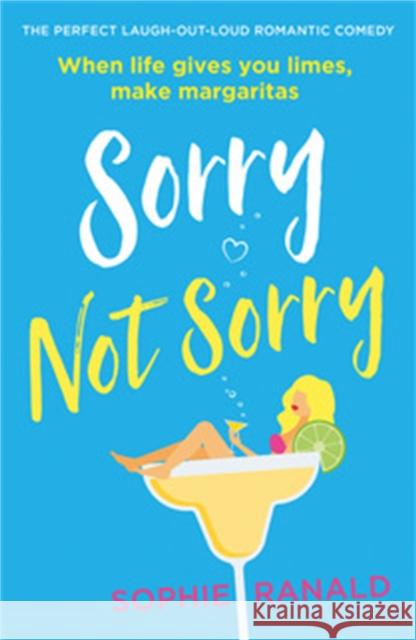 Sorry Not Sorry: The perfect laugh out loud romantic comedy Sophie Ranald 9780751579451