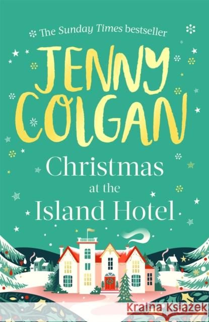 Christmas at the Island Hotel: From the bestselling author of feel-good festive fiction Jenny Colgan 9780751580303