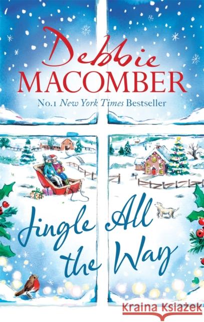 Jingle All the Way: Cosy up this Christmas with the ultimate feel-good festive bestseller Debbie Macomber 9780751580860 Little, Brown Book Group