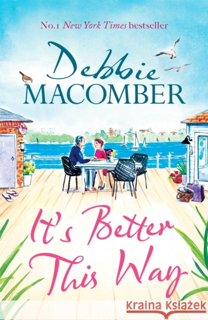 It's Better This Way: the joyful and uplifting new novel from the New York Times #1 bestseller Debbie Macomber 9780751580884 Little, Brown Book Group