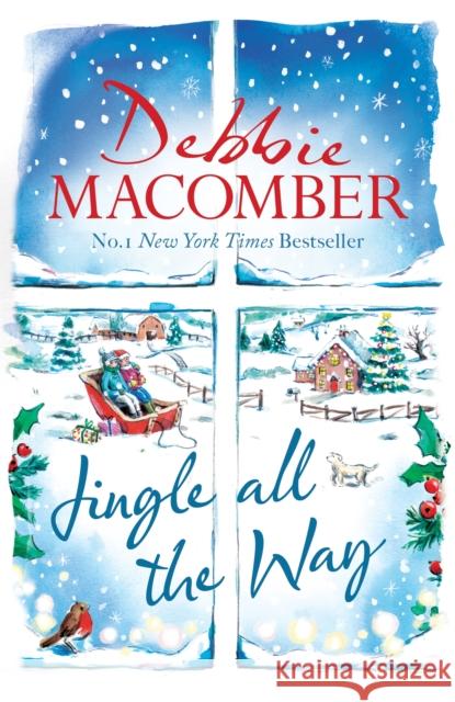 Jingle All the Way: Cosy up this Christmas with the ultimate feel-good festive bestseller Debbie Macomber 9780751581140
