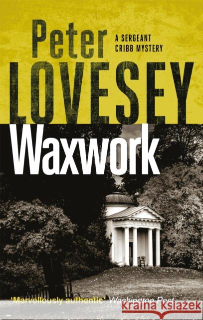 Waxwork: The Eighth Sergeant Cribb Mystery Peter Lovesey 9780751581232 Little, Brown Book Group