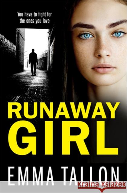 Runaway Girl: A gripping crime thriller that will have you hooked Emma Tallon 9780751581430 Little, Brown Book Group