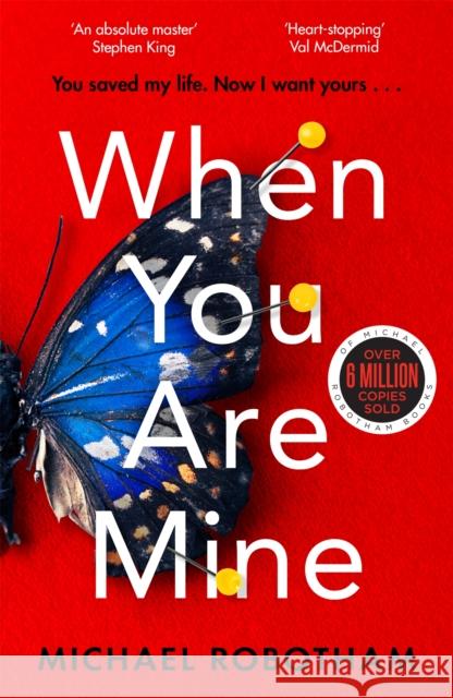 When You Are Mine: The No.1 bestselling thriller from the master of suspense Michael Robotham 9780751581546 Little, Brown Book Group