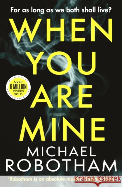 When You Are Mine: The No.1 bestselling thriller from the master of suspense Michael Robotham 9780751581553