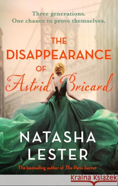 The Disappearance of Astrid Bricard: a captivating story of love, betrayal and passion from the author of The Paris Secret Natasha Lester 9780751582291