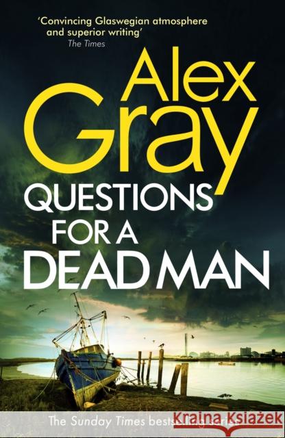 Questions for a Dead Man: The thrilling new instalment of the Sunday Times bestselling series Alex Gray 9780751583304 Little, Brown Book Group