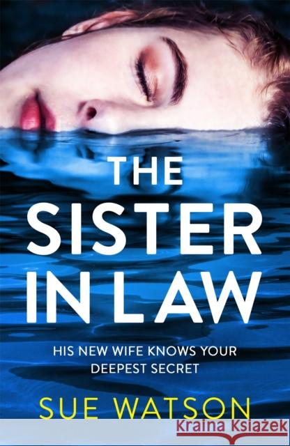 The Sister-in-Law: An utterly gripping psychological thriller Sue Watson 9780751583731 Little, Brown Book Group