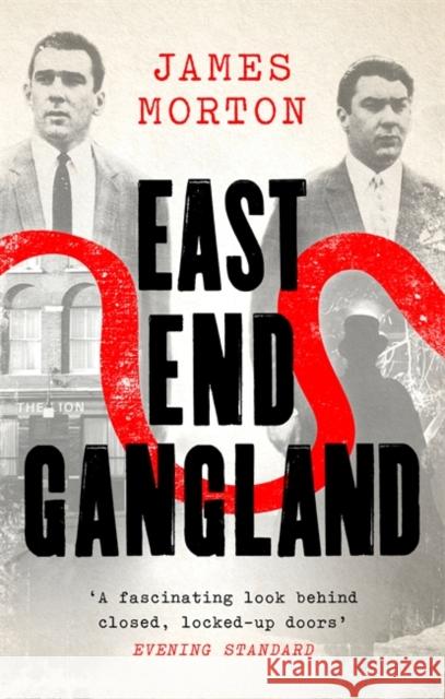 East End Gangland James Morton 9780751584486 Little, Brown Book Group