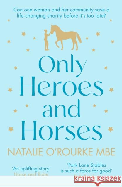 Only Heroes and Horses Natalie O'Rourke 9780751585070 Little, Brown Book Group