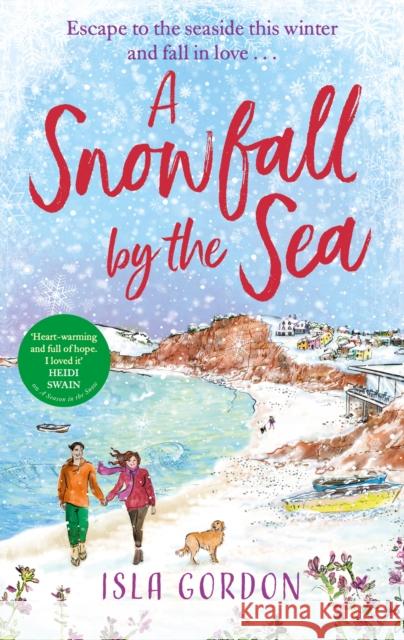 A Snowfall by the Sea: curl up with the most heart-warming festive romance you'll read this winter! Isla Gordon 9780751585131