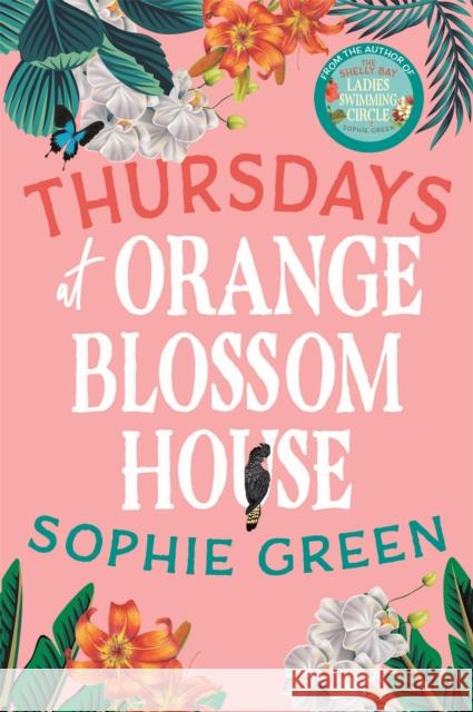 Thursdays at Orange Blossom House: an uplifting story of friendship, hope and following your dreams from the international bestseller Sophie Green 9780751585155 Little, Brown Book Group
