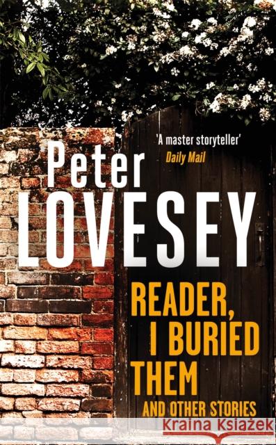 Reader, I Buried Them and Other Stories Peter Lovesey 9780751585902