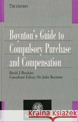 Boynton's Guide to Compulsory Purchase and Compensation David Hawkins, Sir John Boynton 9780752000619