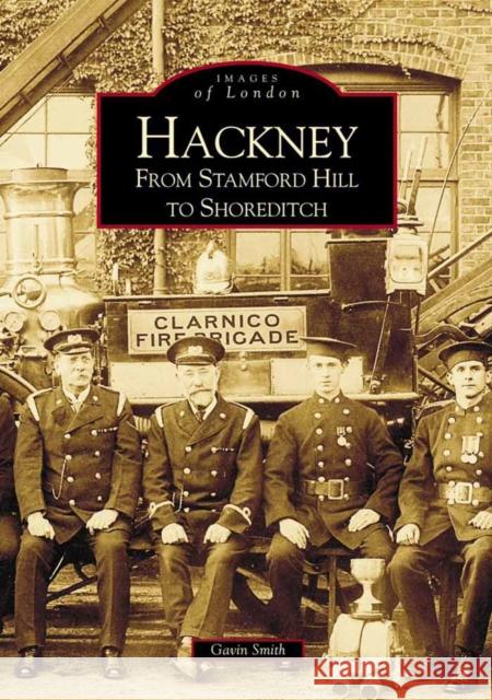 Hackney from Stamford Hill to Shoreditch: Images of England Gavin Smith 9780752418186