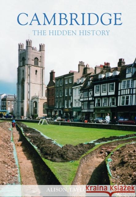 Cambridge: The Hidden History Alison Taylor 9780752419145