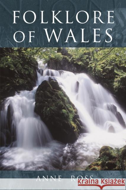 Folklore of Wales Anne Ross 9780752419350