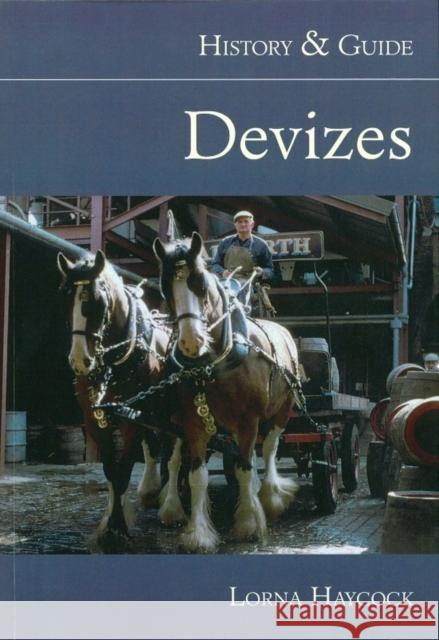 Devizes: History and Guide Lorna Haycock 9780752421599