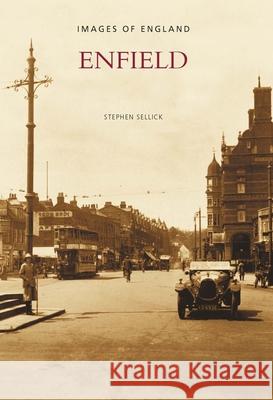 Enfield: Images of England Stephen Sellick 9780752422671