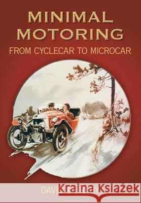 Minimal Motoring: A History from Cyclecar to Microcar Thirlby, David 9780752423678 0