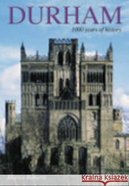 Durham: 1000 Years of History Roberts, Martin, PhD 9780752425375