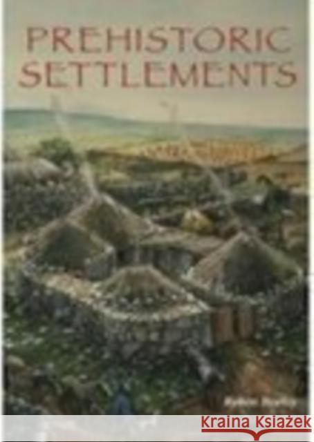 Prehistoric Settlements Robert Bewley 9780752425474