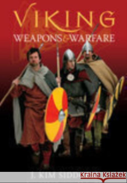 Viking Weapons and Warfare J. Kim Siddorn 9780752428475 THE HISTORY PRESS LTD