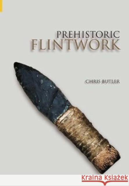 Prehistoric Flintwork Chris Butler 9780752433400 0