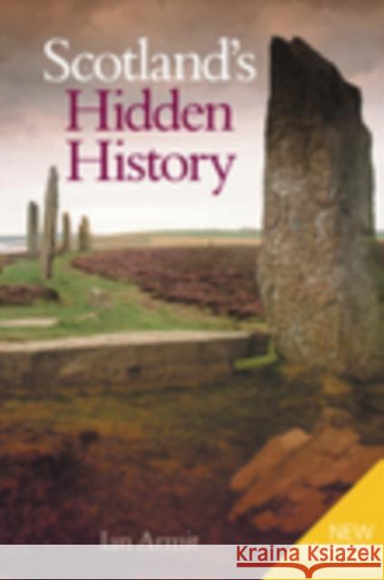 Scotland's Hidden History Ian Armit 9780752437644