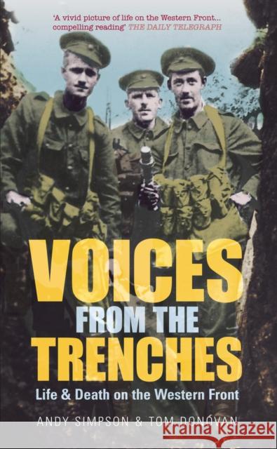 Voices From the Trenches: Life & Death on the Western Front Tom Donovan 9780752439051 The History Press Ltd