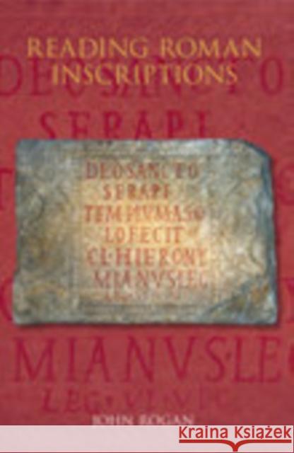 Reading Roman Inscriptions John Rogan 9780752439525