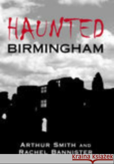 Haunted Birmingham Rachel Bannister 9780752440170