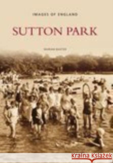 Sutton Park Marian Baxter 9780752440699 THE HISTORY PRESS LTD