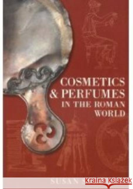 Cosmetics and Perfumes in the Roman World Susan Stewart 9780752440989 The History Press Ltd