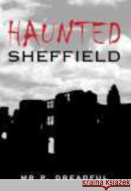 Haunted Sheffield Darren Johnson-Smith 9780752441955