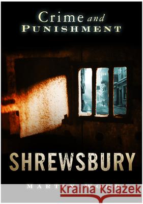 Crime and Punishment: Shrewsbury Martin Wood 9780752445465