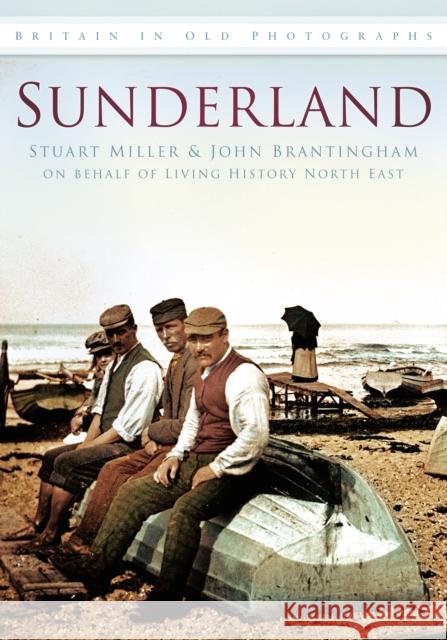 Sunderland: Britain in Old Photographs John Brantingham 9780752449272
