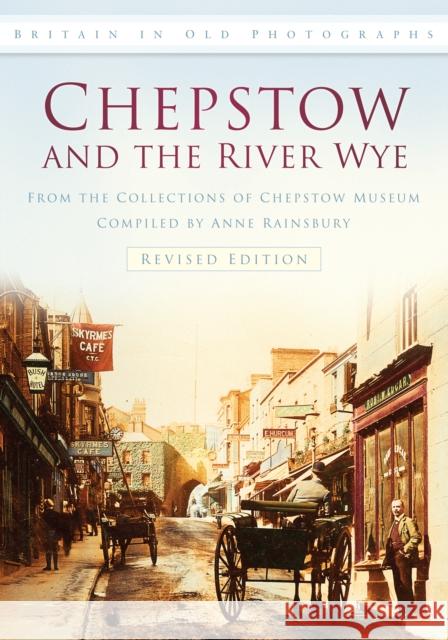 Chepstow and the River Wye Chepstown Museum 9780752450193 THE HISTORY PRESS