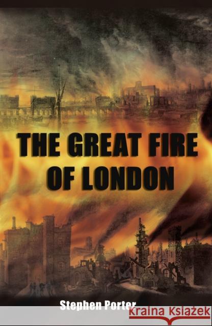 The Great Fire of London Stephen Porter 9780752450254