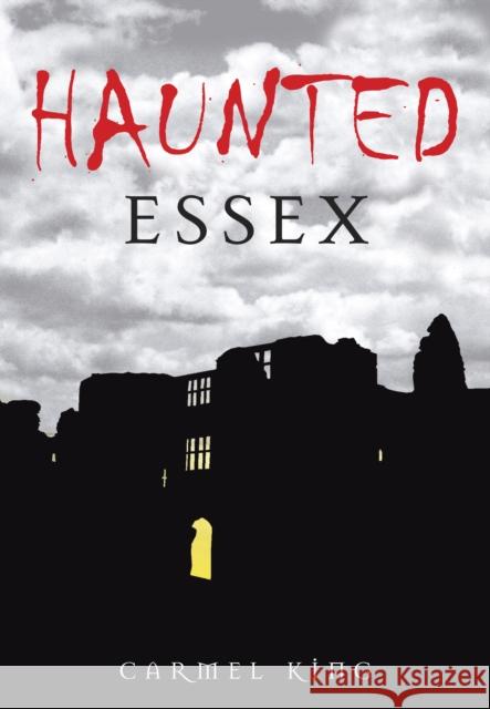 Haunted Essex Carmel King 9780752451268